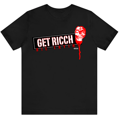 "GET RICCH, DIE TRYING"