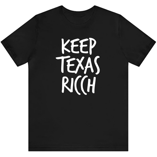 "Keep Texas RICCH"
